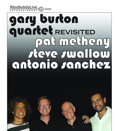 Gary Burton Quartet Revisited, featuring Pat Metheny, Steve Swallow & Antonio Sanchez